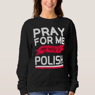 Sweatshirt Priez Pour Moi Ma Femme Est Polonaise