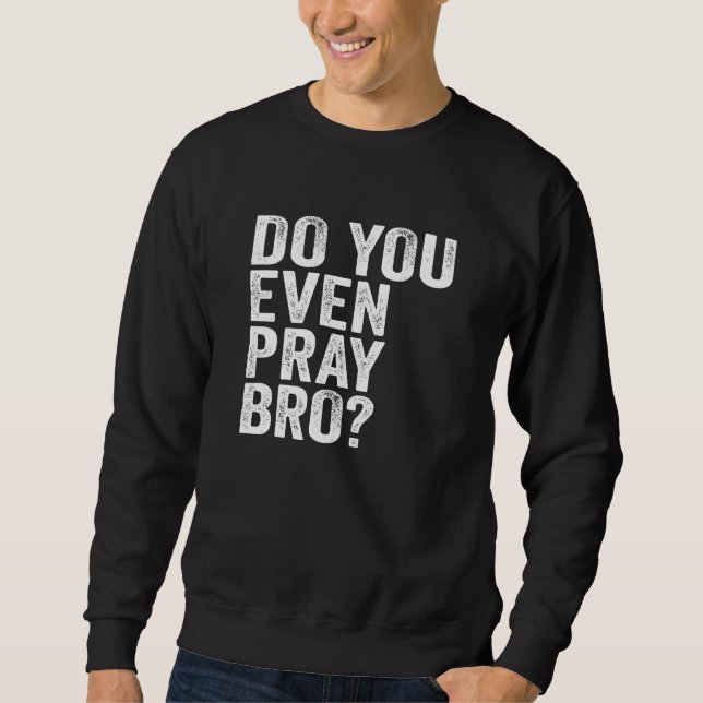Sweatshirt Priez-Vous Même Bro ? (Devant)