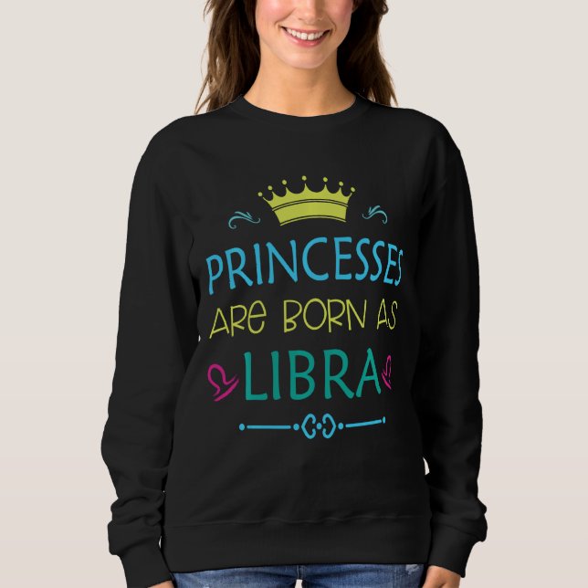 Sweatshirt Princesse Née Comme Libra Funny Libra Zodiac (Devant)