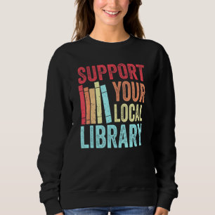 Sweatshirt Prise en charge de votre bibliothèque locale - Ret