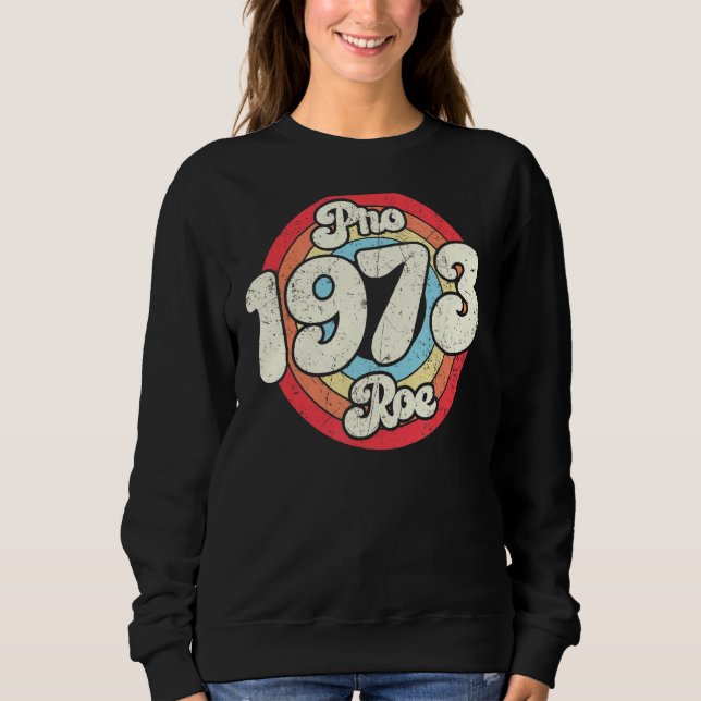 Sweatshirt Pro 1973 Roe Pro Choice 1973 Droits des femmes Fem (Devant)