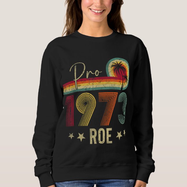 Sweatshirt Pro 1973 Roe Pro Choice 1973 Droits des femmes Fem (Devant)