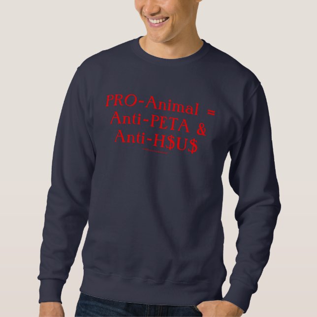 Sweatshirt PRO-Animal = Anti-PETA et Anti-H$U$ (Devant)