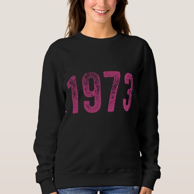 Sweatshirt Pro Choice 1973 Protect Roe contre Wade Womens (Devant)