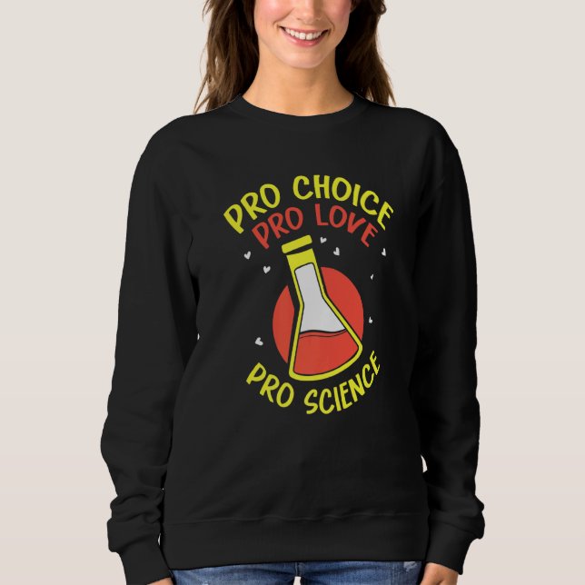 Sweatshirt Pro Choice Pro Love Pro Science  Feminisim Womens  (Devant)
