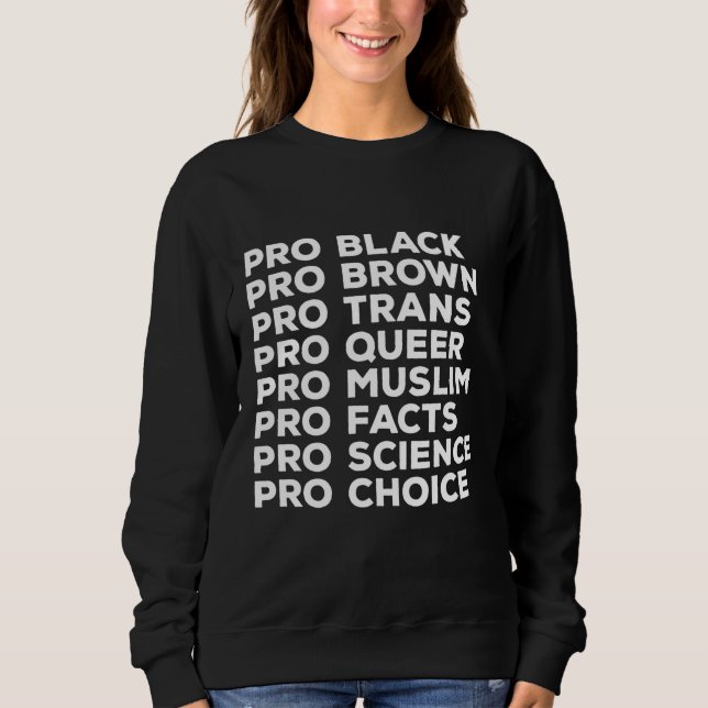 Sweatshirt Pro Choice Pro Queer Pro Trans Pro Science Pro Bla (Devant)