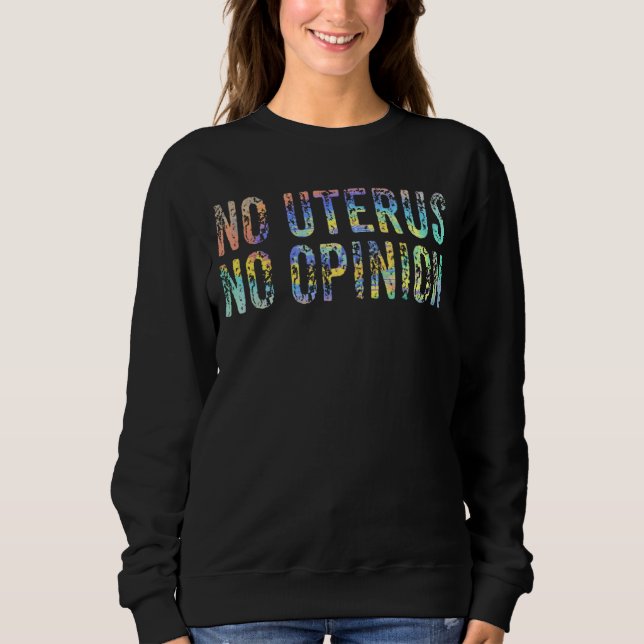 Sweatshirt Pro Choice Women No Uterus No Opinion March Democr (Devant)