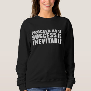 Sweatshirt Procéder Comme Si Le Succès Était Inévitable Stoïq