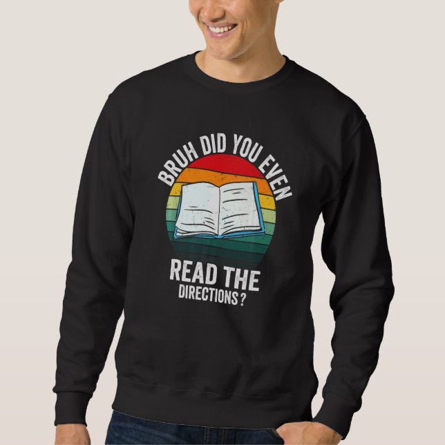 Sweatshirt Prof Bruh Avez-Vous Même Lu Les Instructions Teac (Devant)