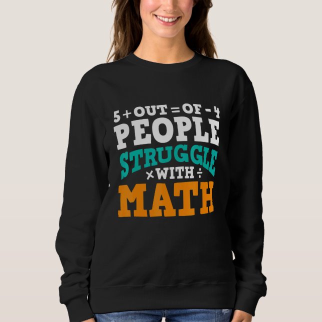Sweatshirt Prof de maths 5 personnes sur 4 ont des difficulté (Devant)