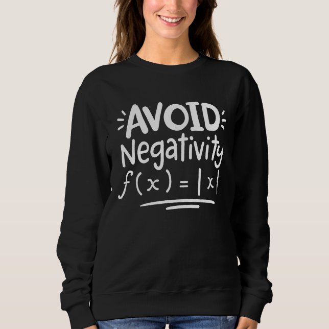 Sweatshirt Prof de maths Élève en maths Éviter la négativité (Devant)