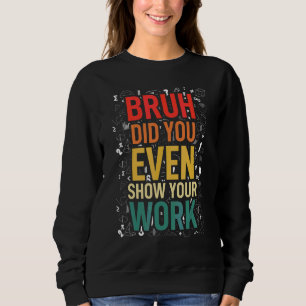 Sweatshirt Prof de maths Nerd étudiant Sarcasme pour professe