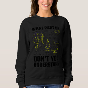 Sweatshirt Prof de maths Quelle partie de ne comprenez-vous p