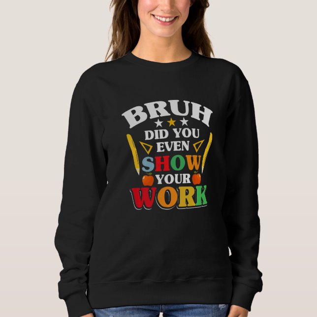 Sweatshirt Prof École  Mec t'as même montré ton travail (Devant)