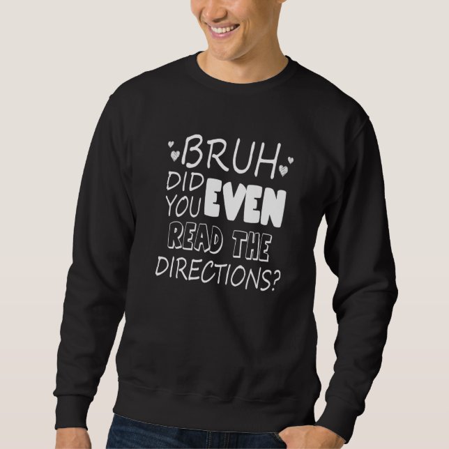 Sweatshirt Professeur Bruh Avez-Vous Même Lu Les Instructions (Devant)