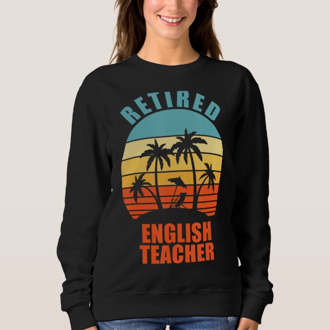 Sweatshirt Professeur d'anglais à la retraite amusant Enseign (Devant)
