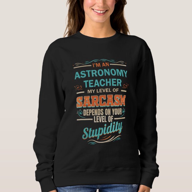 Sweatshirt Professeur d'astronomie Niveau de sarcasme Niveau  (Devant)