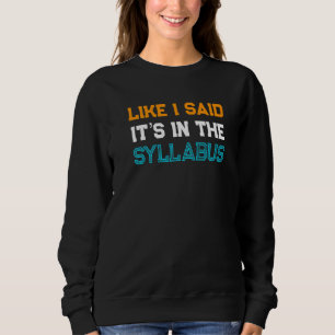 Sweatshirt Professeur de collège Dire comme je l'ai dit C'est