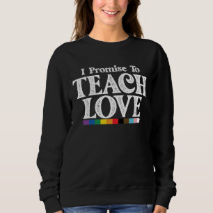 Sweatshirt Professeur De Fierté LGBT Je Promets D'Enseigner L