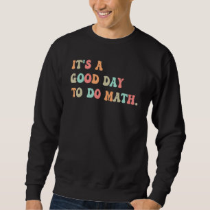 Sweatshirt Professeur de Mathématiques C'est un bon jour pou