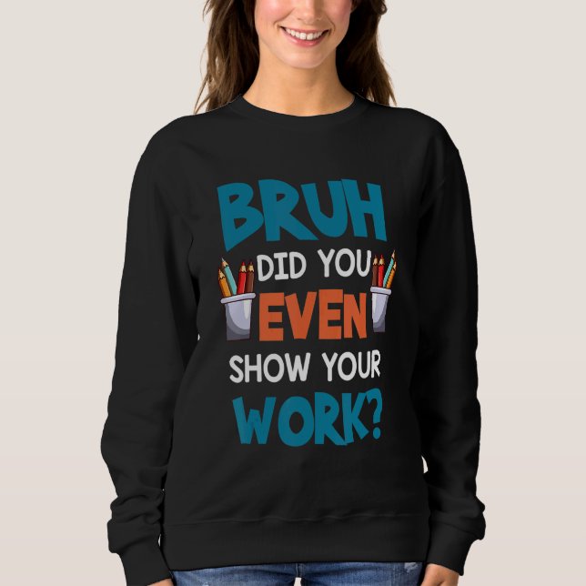 Sweatshirt Professeur De Maths Dit Bruh Avez-Vous Même Montré (Devant)