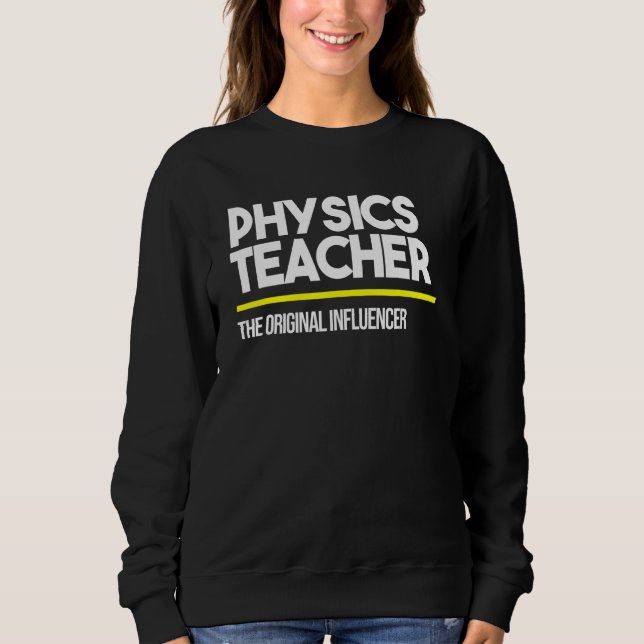 Sweatshirt Professeur de physique Original Influenceur Moyen  (Devant)