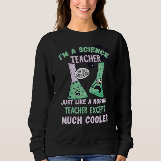 Sweatshirt Professeur de sciences beaucoup Glacière Chimie Sc (Devant)