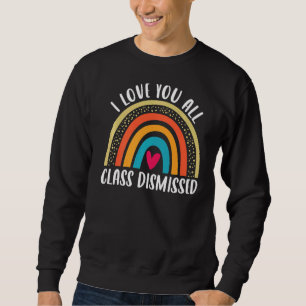 Sweatshirt Professeur Je Vous Aime Tous Classe Rejeté Dernier