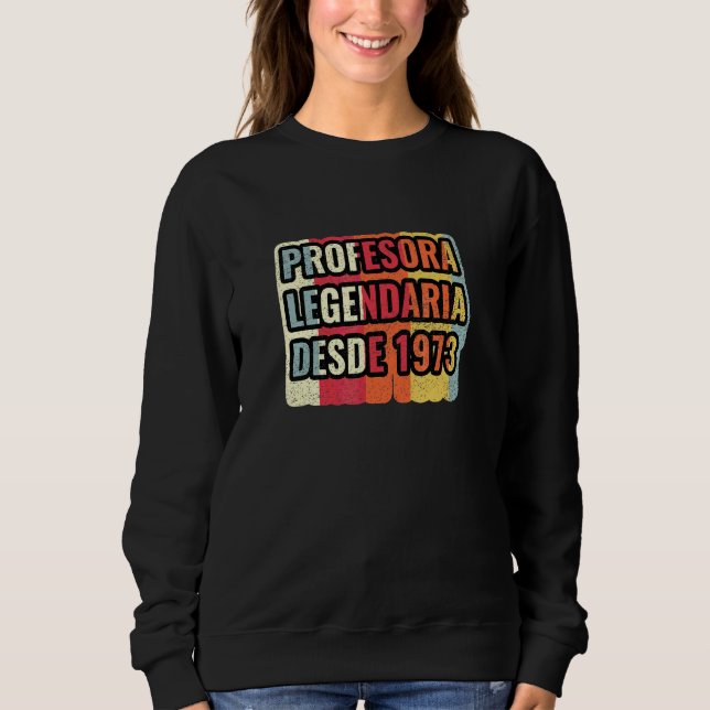 Sweatshirt Professeure Légendaire Depuis 1973   Enseignant (Devant)