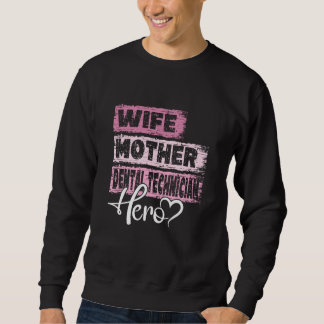 Sweatshirt Profession mom hero mother Dental Technician  1