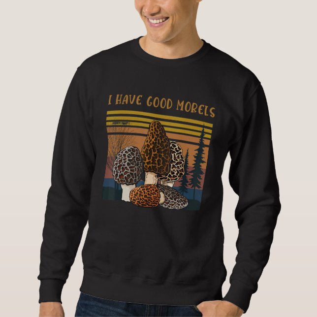 Sweatshirt Professional Mycologist Morel Mushrooms I Have Goo (Devant)