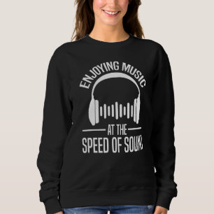 Sweatshirt Profitez De La Musique À La Vitesse De Sound Audio