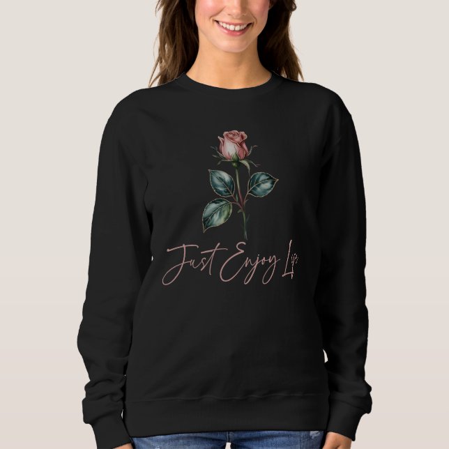 Sweatshirt Profitez de la vie, Fleur de rose pour femmes (Devant)