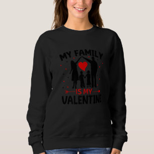 Sweatshirt Profitez de ma famille est ma Saint-Valentin Le Da