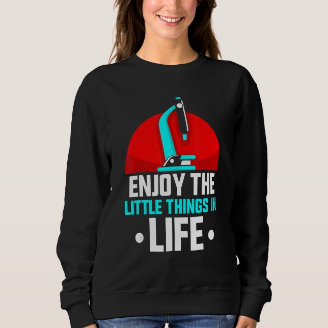Sweatshirt Profitez Des Petites Choses Dans La Vie Microscope (Devant)