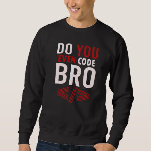 Sweatshirt Programmation Codage Vous Même Code Bro Coder