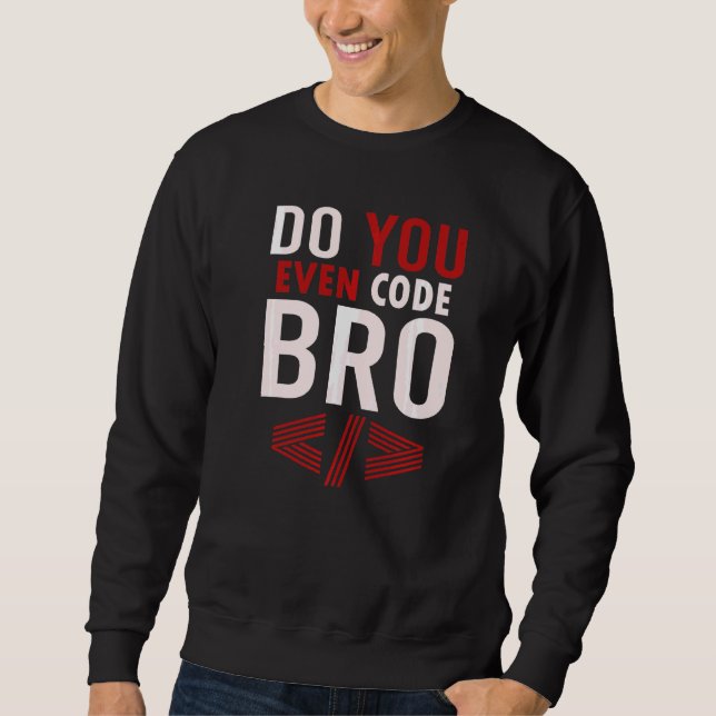 Sweatshirt Programmation Codage Vous Même Code Bro Coder (Devant)