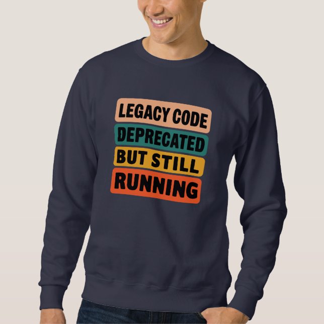 Sweatshirt Programmeur de code legacy drôle  (Devant)