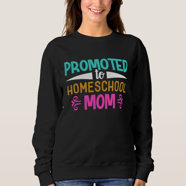 Sweatshirt Promoted to Homeschool Mom Graphic for Mama (Devant)