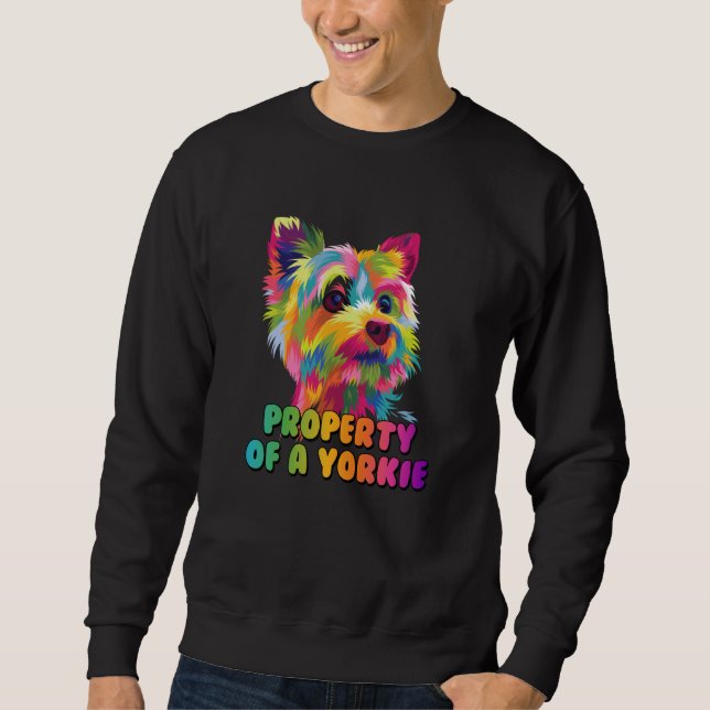 Sweatshirt Property of a Yorkie Yorkshire Terrier Dog  1 (Devant)