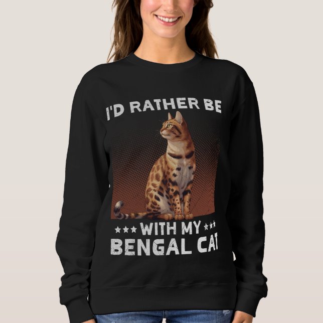 Sweatshirt Propriétaire de chat Bengale PLUTÔT ÊTRE AVEC MON  (Devant)