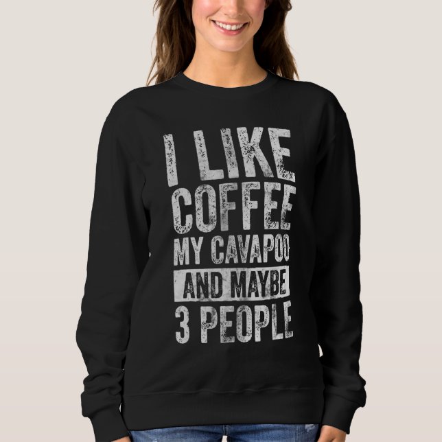 Sweatshirt Propriétaire De Chien J'Aime Café Mon Cavapoo Et P (Devant)