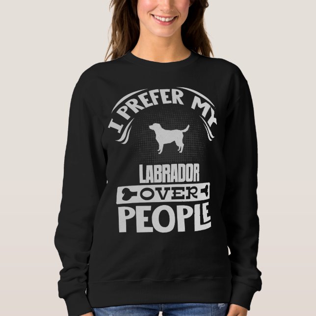 Sweatshirt Propriétaire de Labrador Retriever Je Préfère Mon  (Devant)
