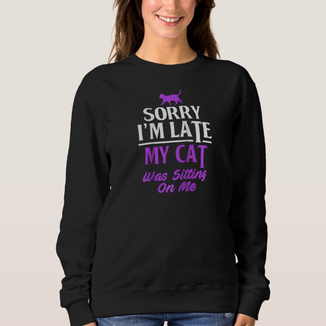 Sweatshirt Propriétaire Drôle De Chat Désolé Je Suis En Retar (Devant)