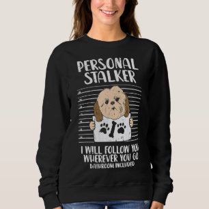 Sweatshirt Propriétaire du chien de compagnie Stalker Shih Tz