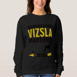 Sweatshirt Propriétaires de chien Vizsla K9 chiot têtu Manœuv