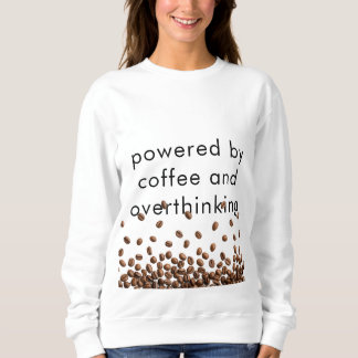Sweatshirt Propulsé par le café et la pensée excessive