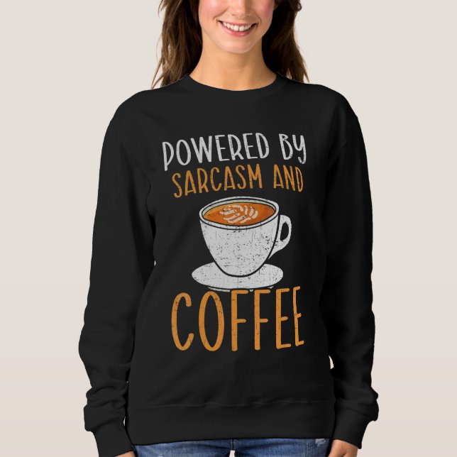 Sweatshirt Propulsé Par Sarcasme Et Café Café Boisson De Café (Devant)