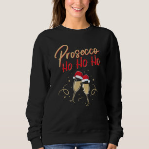 Sweatshirt Prosecco Ho Ho Champagne Flutes Champagne Christma