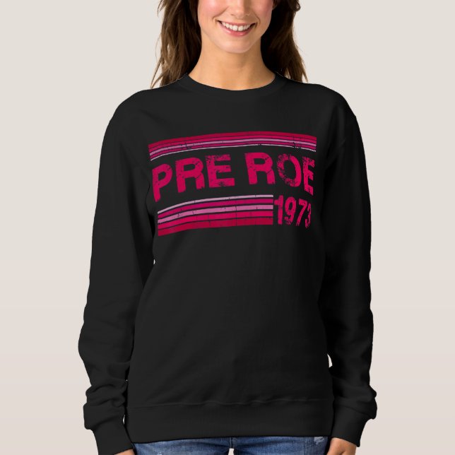 Sweatshirt Protect Roe V Wade 1973 Retro Pro Choice R pour fe (Devant)